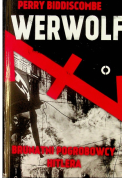 Werwolf Brunatni pogrobowcy Hitlera
