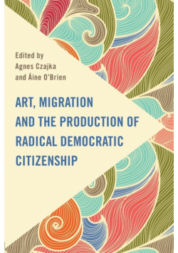 Art, Migration and the Production of Radical Democratic Citizenship