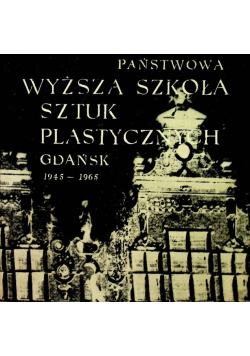Państwowa wyższa szkoła sztuk plastycznych Gdańsk 1945-1965