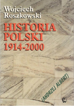 Wojciech Roszkowski Historia Polski 1914 - 2000