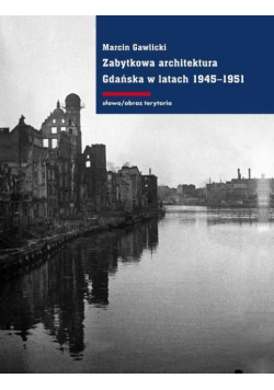 Zabytkowa architektura Gdańska w latach 1945 1951