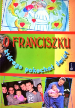 O Franciszku którego pokochał świat