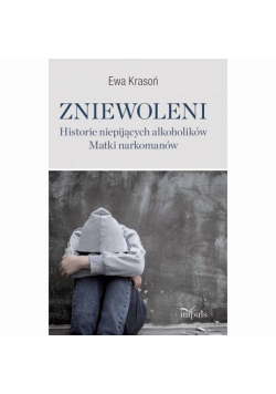 Zniewoleni. Historie niepijących alkoholików