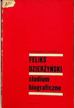 Feliks Dzierżyński Studium biograficzne