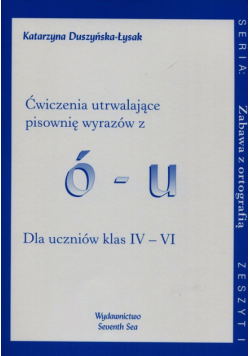 Zabawa z ortografią Ćwiczenia utrwalające pisownię wyrazów z ó-u Zeszyt I