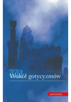 Wokół gotycyzmów: wyobraźnia, groza, okrucieństwo