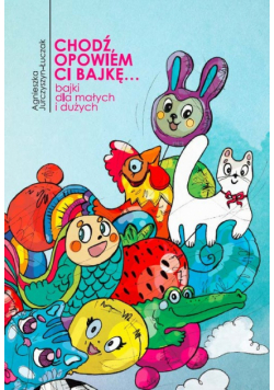 Chodź, opowiem ci bajkę...