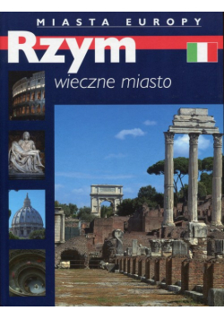 Rzym Wieczne miasto Miasta Europy