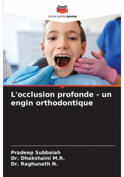 L'occlusion profonde - un engin orthodontique