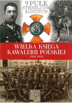 Wielka Księga Kawalerii Polskiej 1918 1939 Tom39 9 Pulk Strzelców konnych