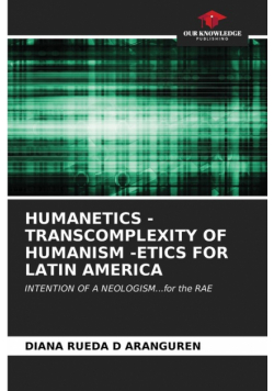 Humanetics - Transcomplexity Of Humanism -Etics For Latin America