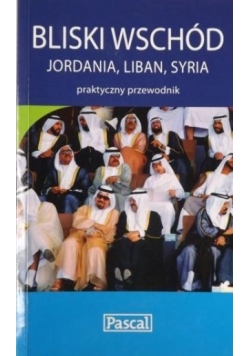 Bliski Wschód: Jordania, Liban, Syria. Nowa