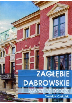 Zagłębie Dąbrowskie Zawsze po drodze