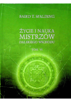 Życie i nauka Mistrzów Dalekiego Wschodu Tom VI