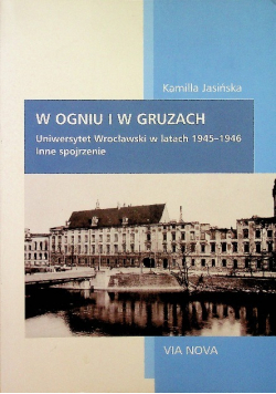 W ogniu i w gruzach Uniwersytet Wrocławski