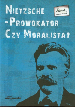 Nietzsche prowokator czy moralista t.3
