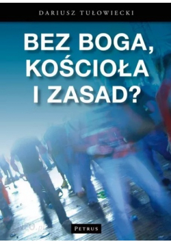 Bez Boga kościoła i zasad