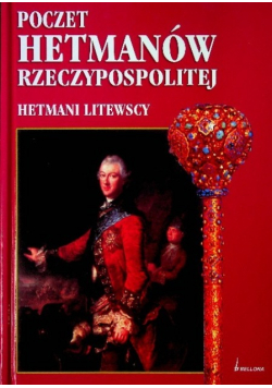 Poczet hetmanów Rzeczypospolitej Hetmani Litewscy