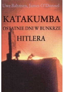 Katakumba Ostatnie dni w bunkrze Hitlera