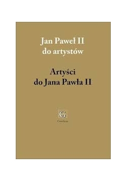 Jan Paweł II do artystów, i artysci do Jana Pawła II