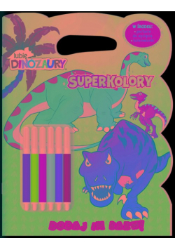Lubię dinozaury SUPERKOLORY cz. 1