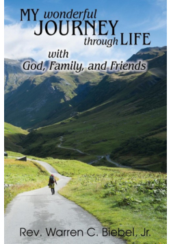 My Wonderful Journey Through Life - with God, Family, and Friends