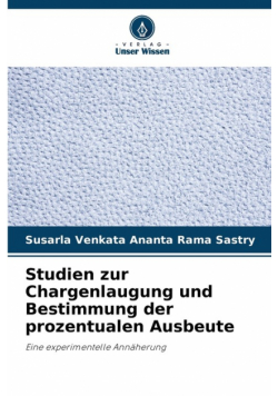 Studien zur Chargenlaugung und Bestimmung der prozentualen Ausbeute