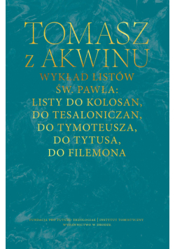 Wykład listów św. Pawła: Listy do Kolosan, Tesaloniczan, Tymoteusza, Tytusa, Filemona