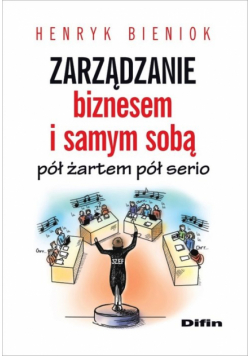 Zarządzanie biznesem i samym sobą pół żartem pół serio