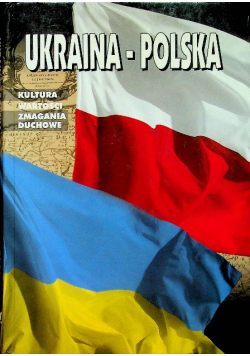 Ukraina Polska kultura wartości zmagania duchowe