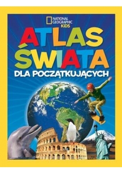 National Geographic Kids. Atlas świata dla począt.
