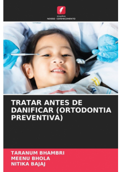 Tratar Antes De Danificar (Ortodontia Preventiva)