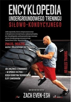 Encyklopedia undergroundowego treningu siłowo kondycyjnego