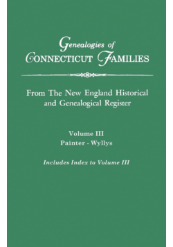 Genealogies of Connecticut Families. from the New England Historical and Genealogical Register. Volume III