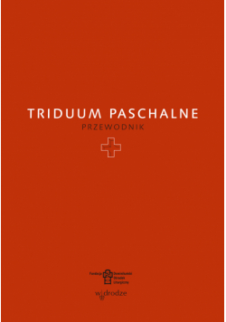 Triduum Paschalne. Przewodnik