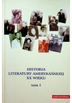 Historia literatury amerykańskiej XX wieku Tom I