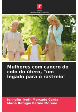 Mulheres com cancro do colo do útero, "um legado para o rastreio"