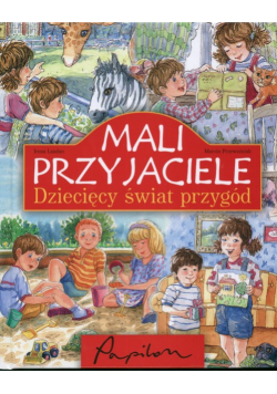 Mali przyjaciele Dziecięcy świat przygód
