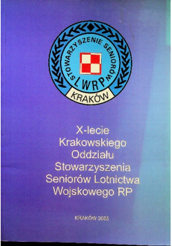 X-lecie Krakowskiego Oddziału Stowarzyszenia Seniorów Lotnictwa Wojskowego RP