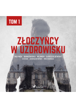 Złoczyńcy w uzdrowisku - tom 1