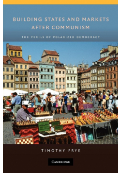 Building States and Markets After Communism