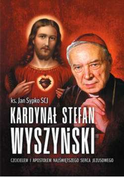 Kardynał Stefan Wyszyński Czcicielem i apostołem najświętszego serca Jezusowego