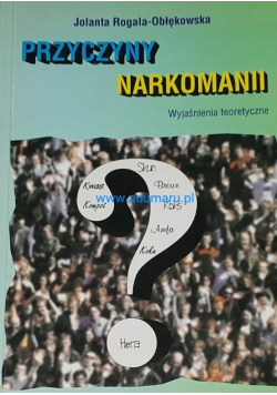 Przyczyny narkomanii wyjaśnienia teoretyczne
