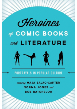 Heroines of Comic Books and Literature