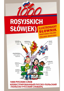 1000 rosyjskich słów(ek). Ilustrowany słownik rosyjsko polski polsko rosyjski