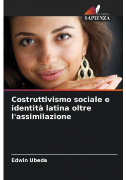 Costruttivismo sociale e identità latina oltre l'assimilazione