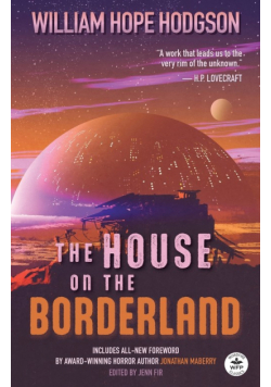 The House on the Borderland with Original Foreword by Jonathan Maberry