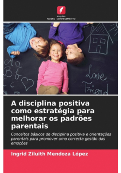 A disciplina positiva como estratégia para melhorar os padrões parentais