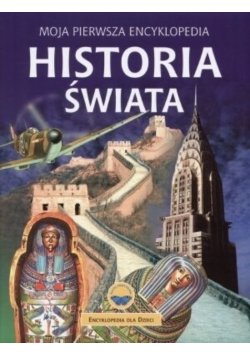 Moja pierwsza encyklopedia Historia świata