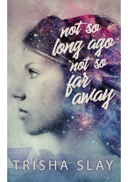 Not So Long Ago, Not So Far Away (A Quirky Coming Of Age Story)